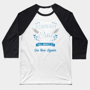 It's been a long day without you dad Baseball T-Shirt